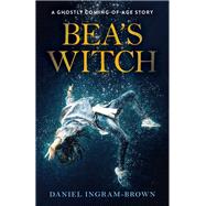 Bea's Witch A Ghostly Coming-Of-Age Story