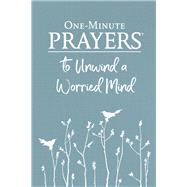 One-minute Prayers to Unwind a Worried Mind