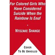 For Colored Girls Who Have Considered Suicide, When the Rainbow Is Enuf