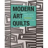 Modern Art Quilts Design, Fuse & Quilt-As-You-Go