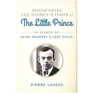 Discovering the Hidden Wisdom of the Little Prince