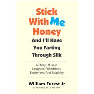 Stick With Me Honey And I’ll Have You Farting Through Silk