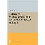 Autocracy, Modernization, and Revolution in Russia and Iran