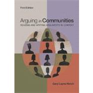 Arguing in Communities : Reading and Writing Arguments in Context