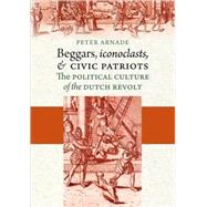 Beggars, Iconoclasts, and Civic Patriots