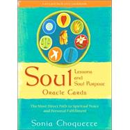 Soul Lessons and Soul Purpose Oracle Cards : The Most Direct Path to Spiritual Peace and Personal Fulfillment