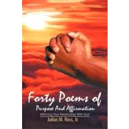 Forty Poems of Purpose and Affirmation: Affirming Your Relationship With God