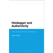 Heidegger and Authenticity From Resoluteness to Releasement