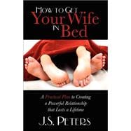 How to Get Your Wife in Bed