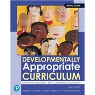 Developmentally Appropriate Curriculum: Best Practices in Early Childhood Education [Rental Edition]