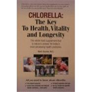 Chlorella : The Key to Health, Vitality and Longevity