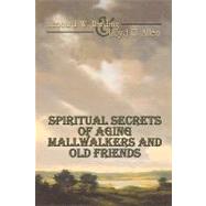 Spiritual Secrets of Aging Mallwalkers and Old Friends