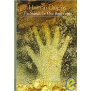 Human Origins: The Search for Our Beginnings,9781435276819