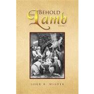 Behold the Lamb : Volume I