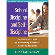 School Discipline and Self-Discipline A Practical Guide to Promoting Prosocial Student Behavior