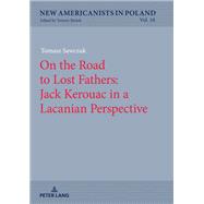 On the Road to Lost Fathers: Jack Kerouac in a Lacanian Perspective