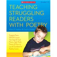 Teaching Struggling Readers With Poetry Engaging Poems With Mini-Lessons That Target and Teach Phonics, Sight Words, Fluency & More?Laying the Foundation for Reading Success