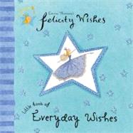 Felicity Wishes Little Book of Everyday Wishes