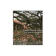 Under Stately Oaks : A Pictoral History of Louisiana State University