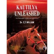 Kautilya Unleashed: The Philosophy of Hrd and Arthashastra