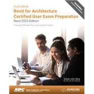 Autodesk Revit for Architecture Certified User Exam Preparation (Revit 2025 Edition),9781630576820
