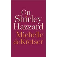 On Shirley Hazzard,9781948226820