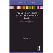 Chinese Migrants Ageing in a Foreign Land