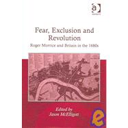 Fear, Exclusion and Revolution: Roger Morrice and Britain in the 1680s