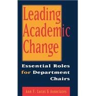 Leading Academic Change : Essential Roles for Department Chairs