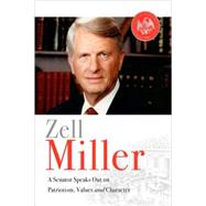 Zell Miller A Senator Speaks Out on Patriotism Values and Character