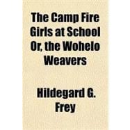 The Camp Fire Girls at School Or, the Wohelo Weavers
