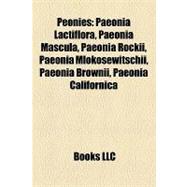 Peonies : Paeonia Lactiflora, Paeonia Mascula, Paeonia Rockii, Paeonia Mlokosewitschii, Paeonia Brownii, Paeonia Californica