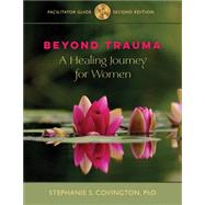 Beyond Trauma Facilitator Guide: A Healing Journey for Women