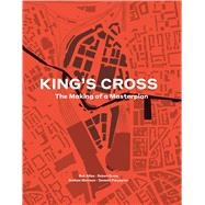 King's Cross The Making of a Masterplan