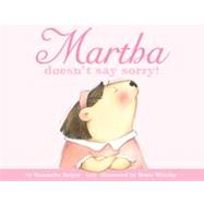 Martha Doesn't Say Sorry!