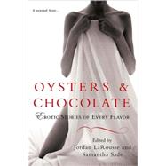 Oysters and Chocolate : Erotic Stories of Every Flavor