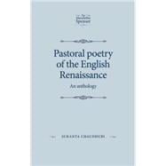Pastoral poetry of the English Renaissance An anthology