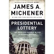 Presidential Lottery The Reckless Gamble in Our Electoral System