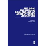 The Oral Traditional Background of Ancient Greek Literature: Greek Literature