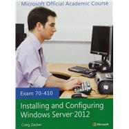 Installing and Configuring Windows Server 2012: Exam 70-410