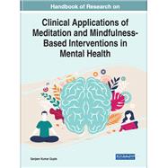 Handbook of Research on Clinical Applications of Meditation and Mindfulness-Based Interventions in Mental Health