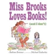 Miss Brooks Loves Books (And I Don't)