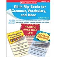 Fill-in Flip Books for Grammar, Vocabulary, and More 25 Interactive Study Aids That Kids Fill Out and Use Again and Again to Reinforce Essential Language Arts Content