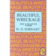 Beautiful Wreckage : New and Selected Poems