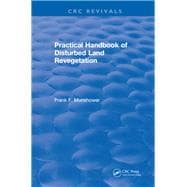 Practical Handbook of Disturbed Land Revegetation: 0 book cover, ISBN 9781315896823