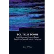 Political Booms Vol. 16 : Local Money and Power in Taiwan, East China, Thailand, and the Philippines