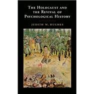 The Holocaust and the Revival of Psychological History