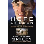 Hope Unseen : The Story of the U. S. Army's First Blind Active-Duty Officer