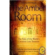 The Amber Room: The Fate of the World's Greatest Lost Treasure