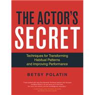 The Actor's Secret Techniques for Transforming Habitual Patterns and Improving Performance